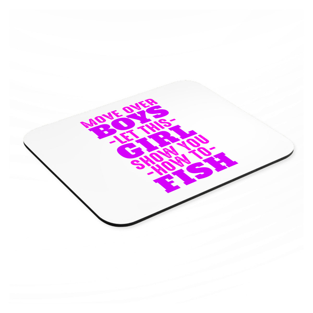 Move Over Boys, Girls Show You How to Fish mouse pad, angled view showing the 1/4 inch thick base