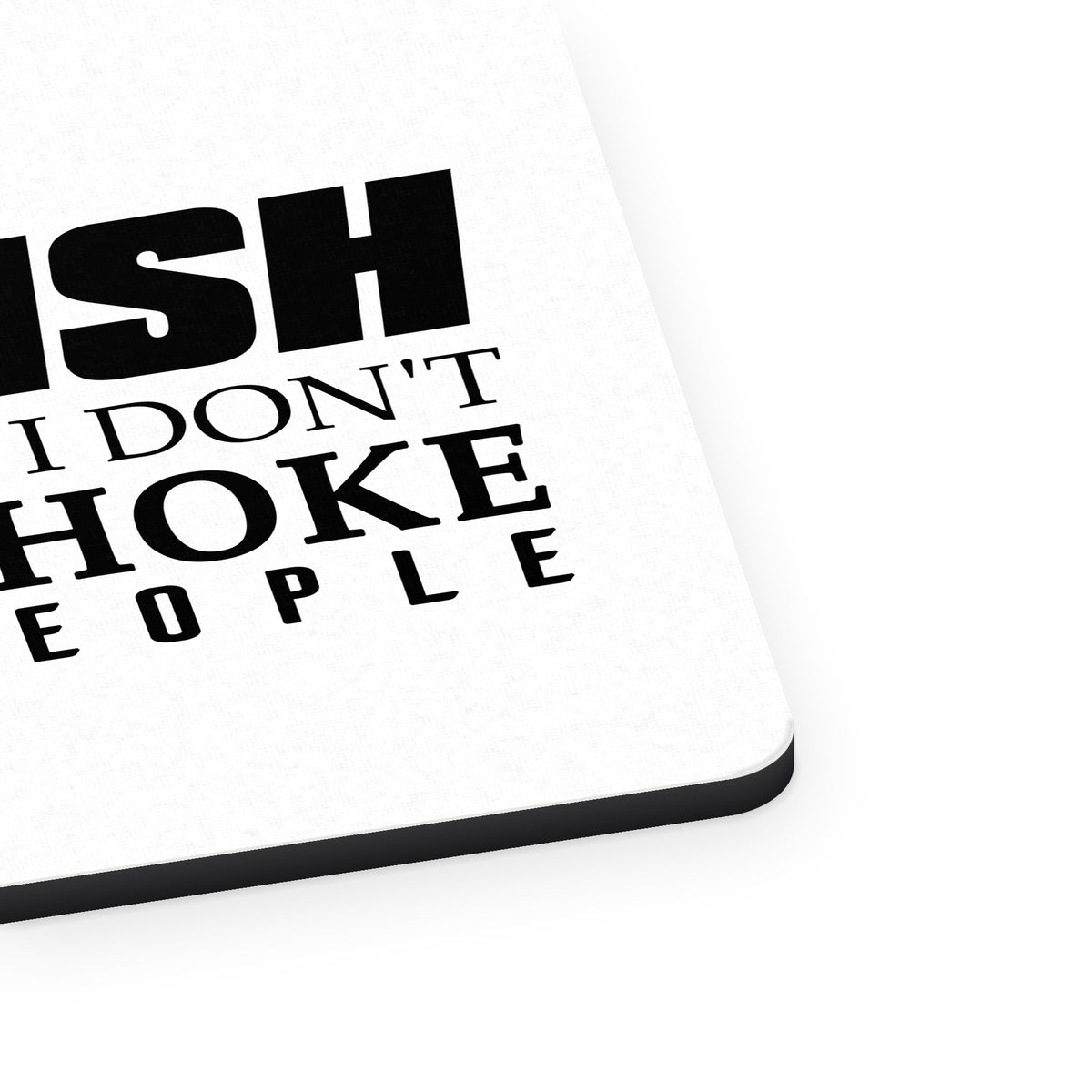 I Fish So I Don't Choke People mouse pad, close-up of the fabric surface and rubber edge