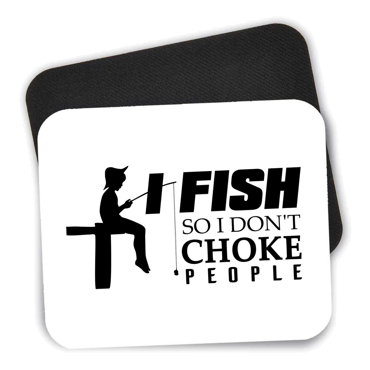 I Fish So I Don't Choke People mouse pad shown with its black non-slip rubber underside