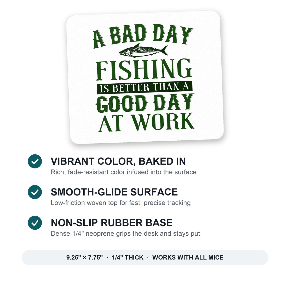 Bad Day Fishing is a Good Day mouse pad: vibrant color, smooth-glide surface, non-slip rubber base, 9.25 x 7.75 inches