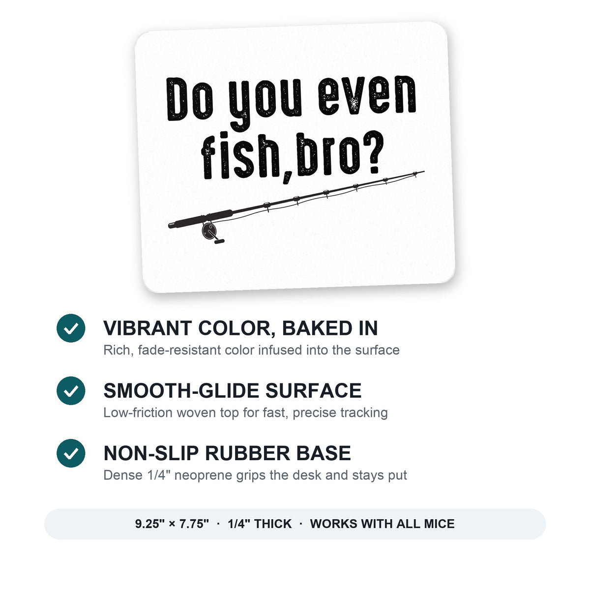 Do You Even Fish, Bro? mouse pad: vibrant color, smooth-glide surface, non-slip rubber base, 9.25 x 7.75 inches