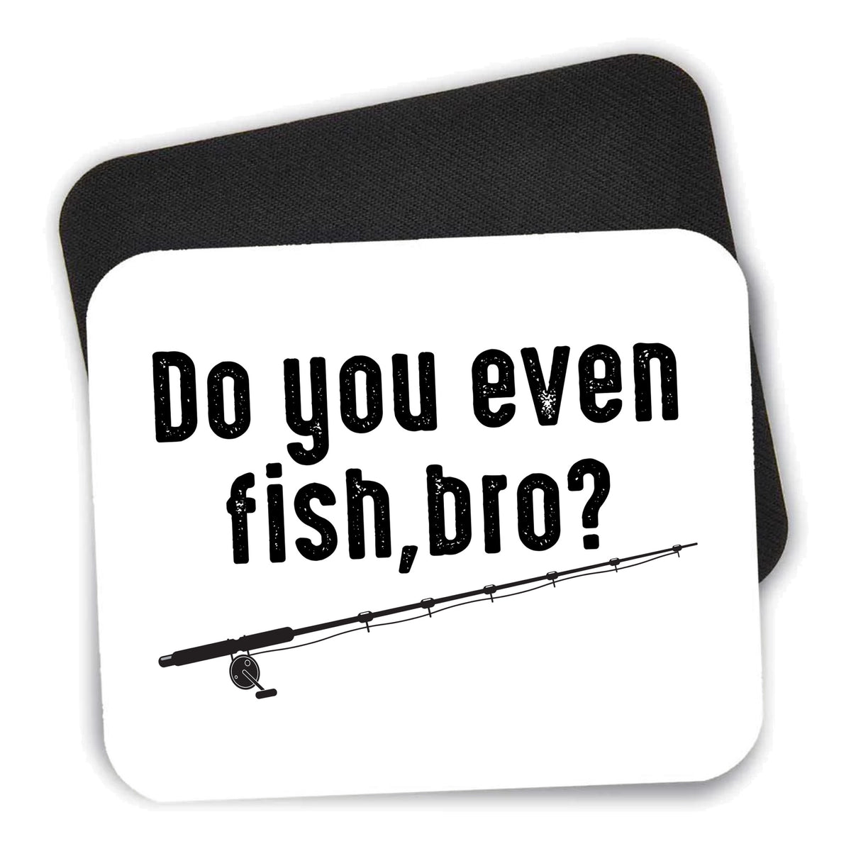 Do You Even Fish, Bro? mouse pad shown with its black non-slip rubber underside