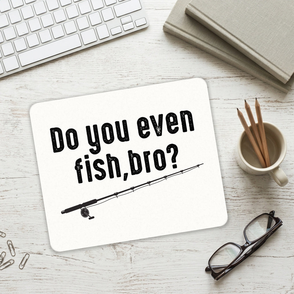 Do You Even Fish, Bro? mouse pad on a desk with a keyboard