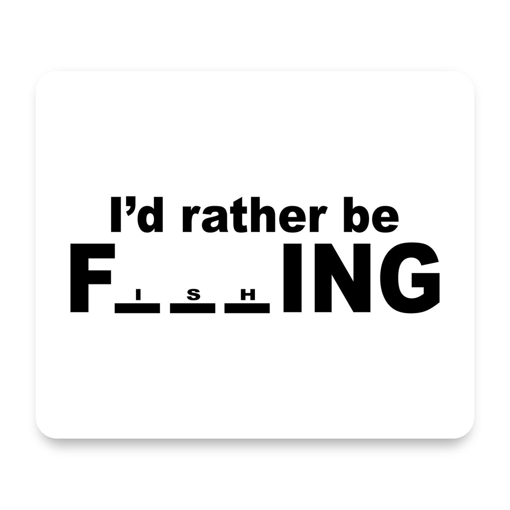 I'd Rather Be Fishing mouse pad, front view