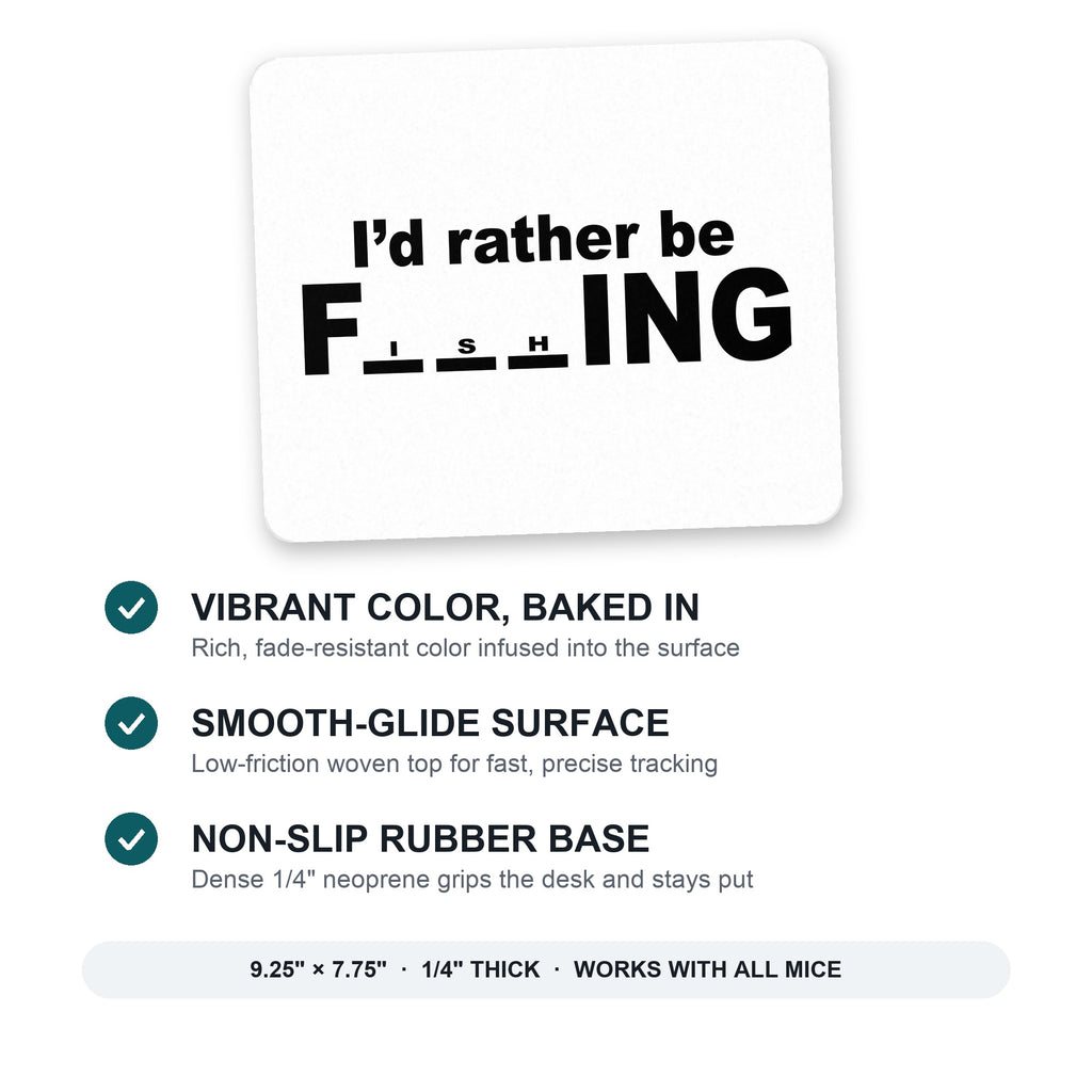 I'd Rather Be Fishing mouse pad: vibrant color, smooth-glide surface, non-slip rubber base, 9.25 x 7.75 inches