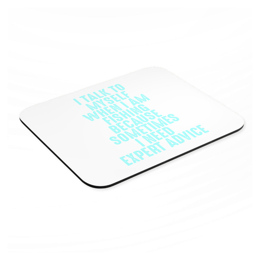 I Talk To Myself Fishing Need Expert Advice mouse pad, angled view showing the 1/4 inch thick base