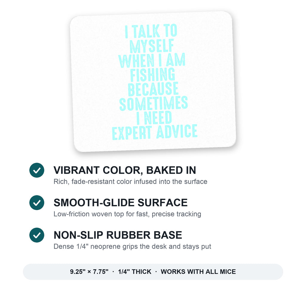 I Talk To Myself Fishing Need Expert Advice mouse pad: vibrant color, smooth-glide surface, non-slip rubber base, 9.25 x 7.75 inches