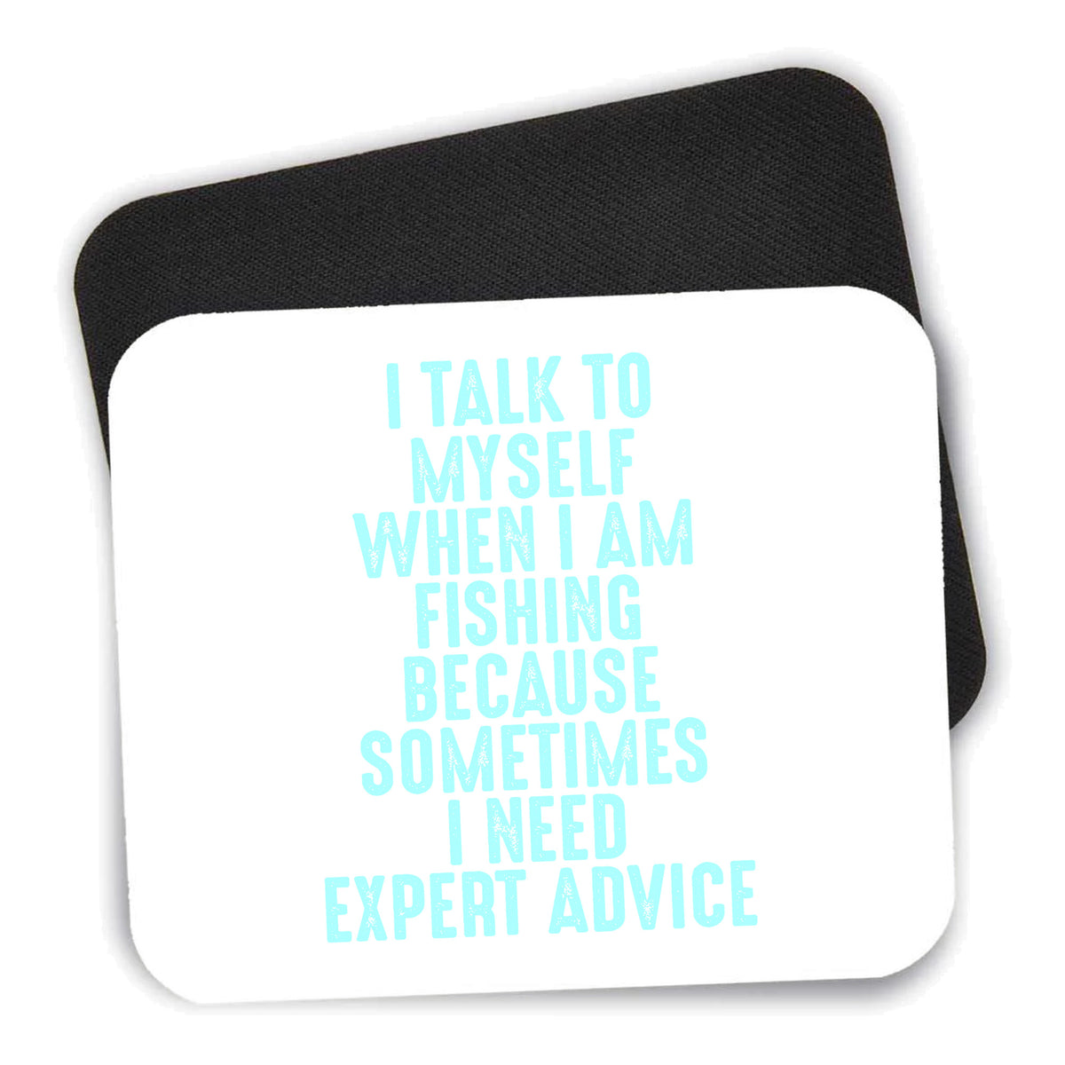 I Talk To Myself Fishing Need Expert Advice mouse pad shown with its black non-slip rubber underside