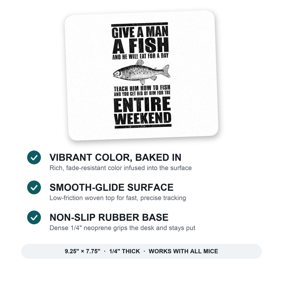 Teach Man to Fish, Get Rid of Him for Weekend mouse pad: vibrant color, smooth-glide surface, non-slip rubber base, 9.25 x 7.75 inches
