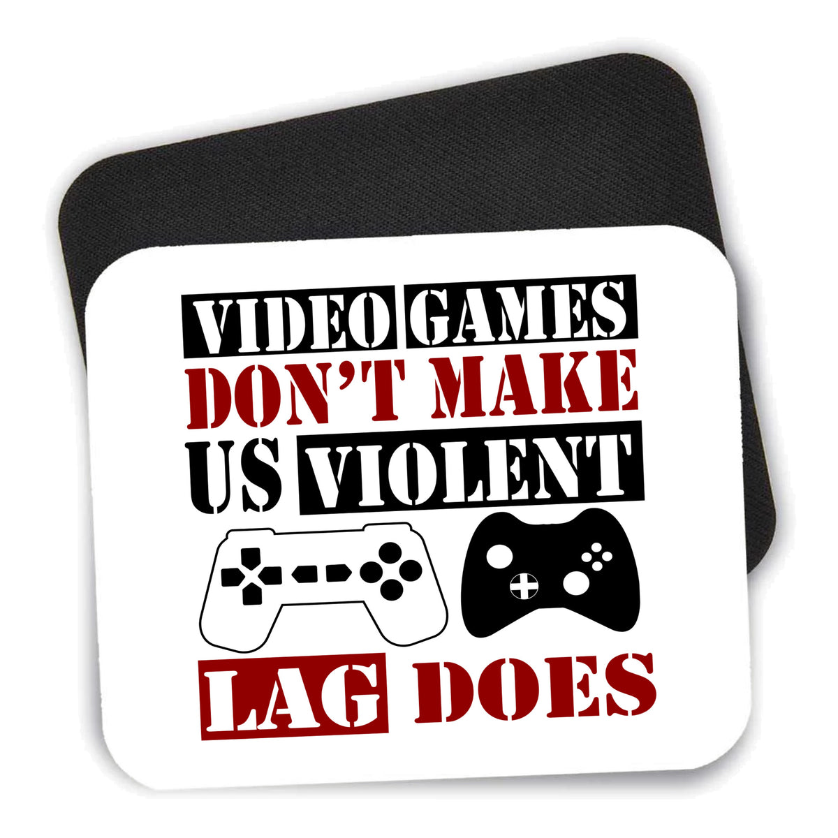 Video Games Don't Make Me Violent Lag Does mouse pad shown with its black non-slip rubber underside