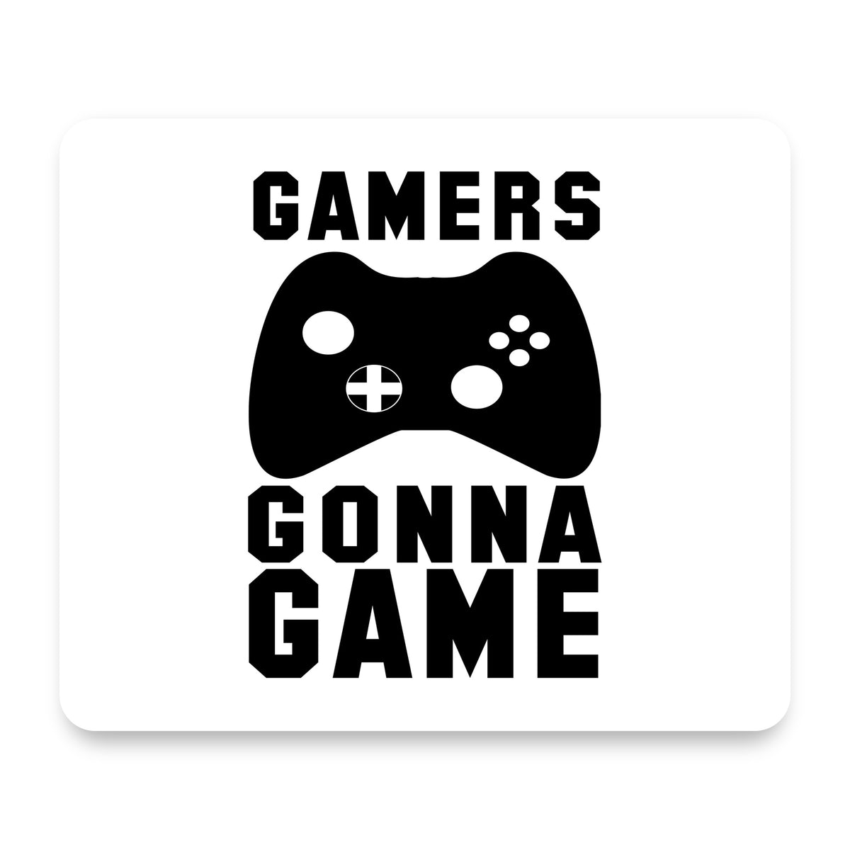 Gamers Gonna Game - Video Games mouse pad, front view