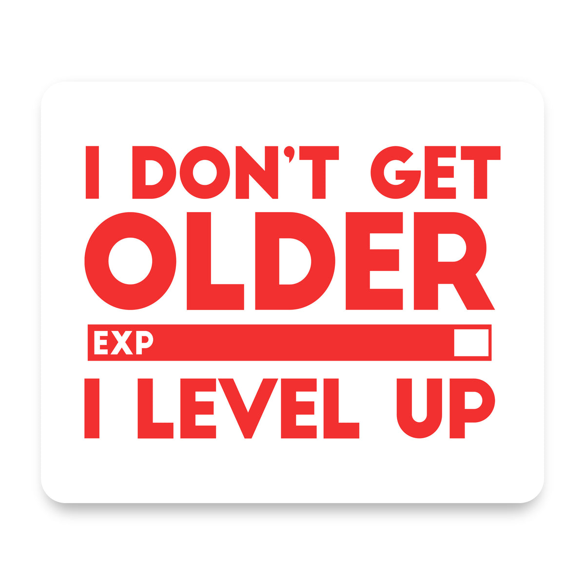 I Don't Get Older I Level Up - Gamer mouse pad, front view