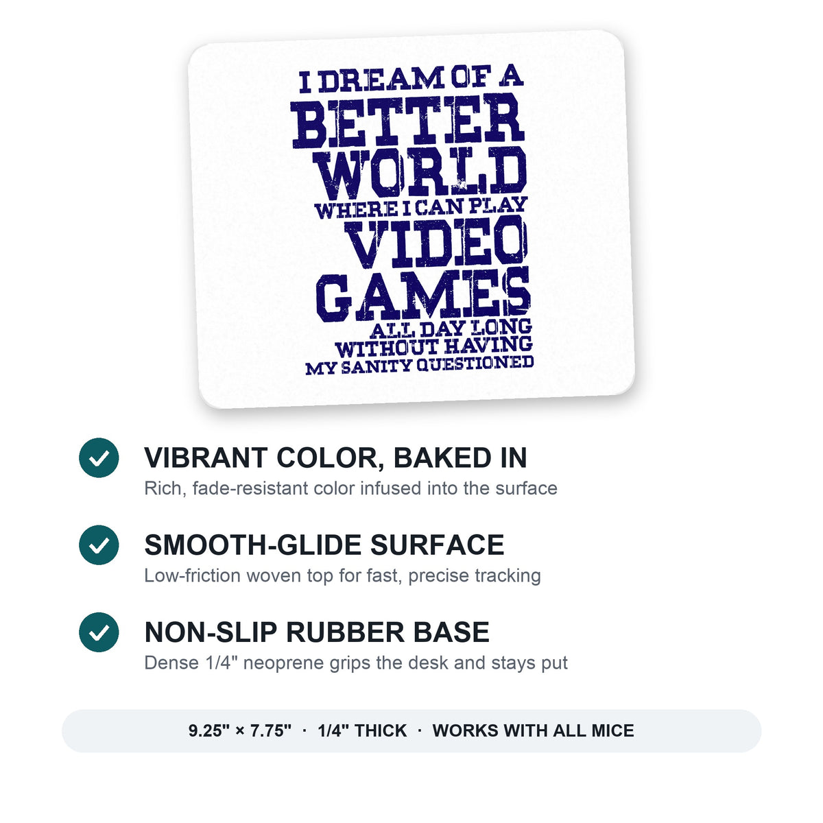 Dream of Better World Play Video Games All Day mouse pad: vibrant color, smooth-glide surface, non-slip rubber base, 9.25 x 7.75 inches