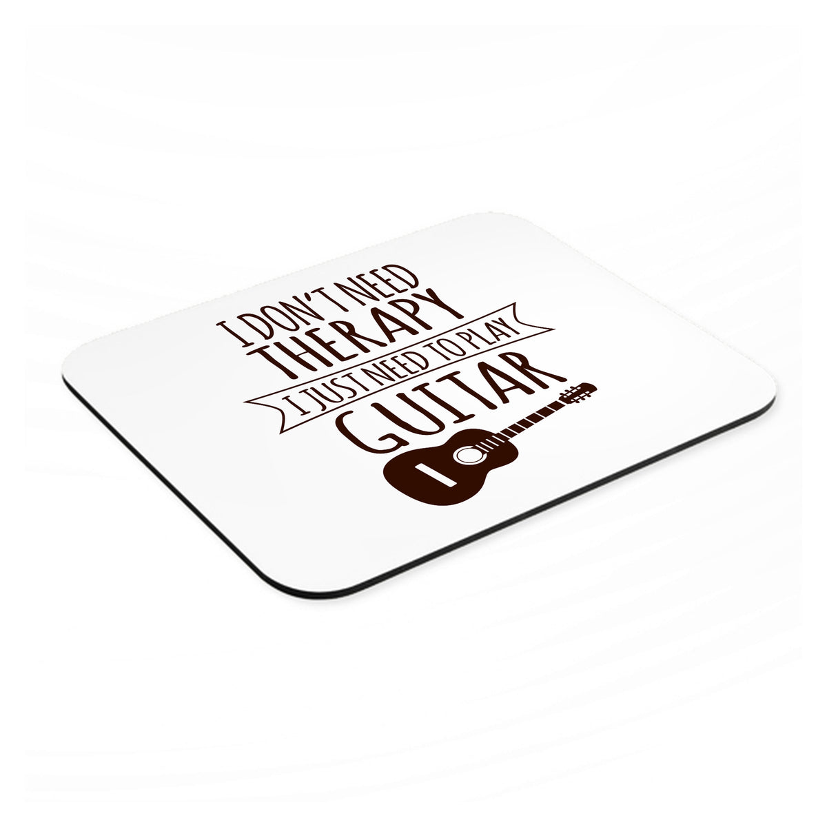 Don't Need Therapy Need to Play Guitar mouse pad, angled view showing the 1/4 inch thick base