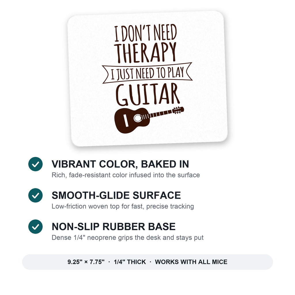 Don't Need Therapy Need to Play Guitar mouse pad: vibrant color, smooth-glide surface, non-slip rubber base, 9.25 x 7.75 inches