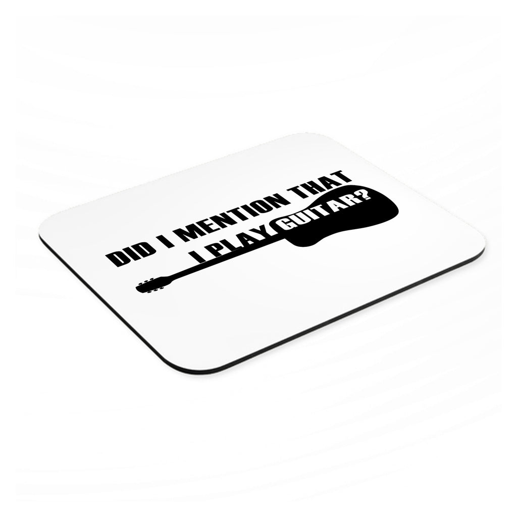 Did I Mention That I Play Guitar? mouse pad, angled view showing the 1/4 inch thick base