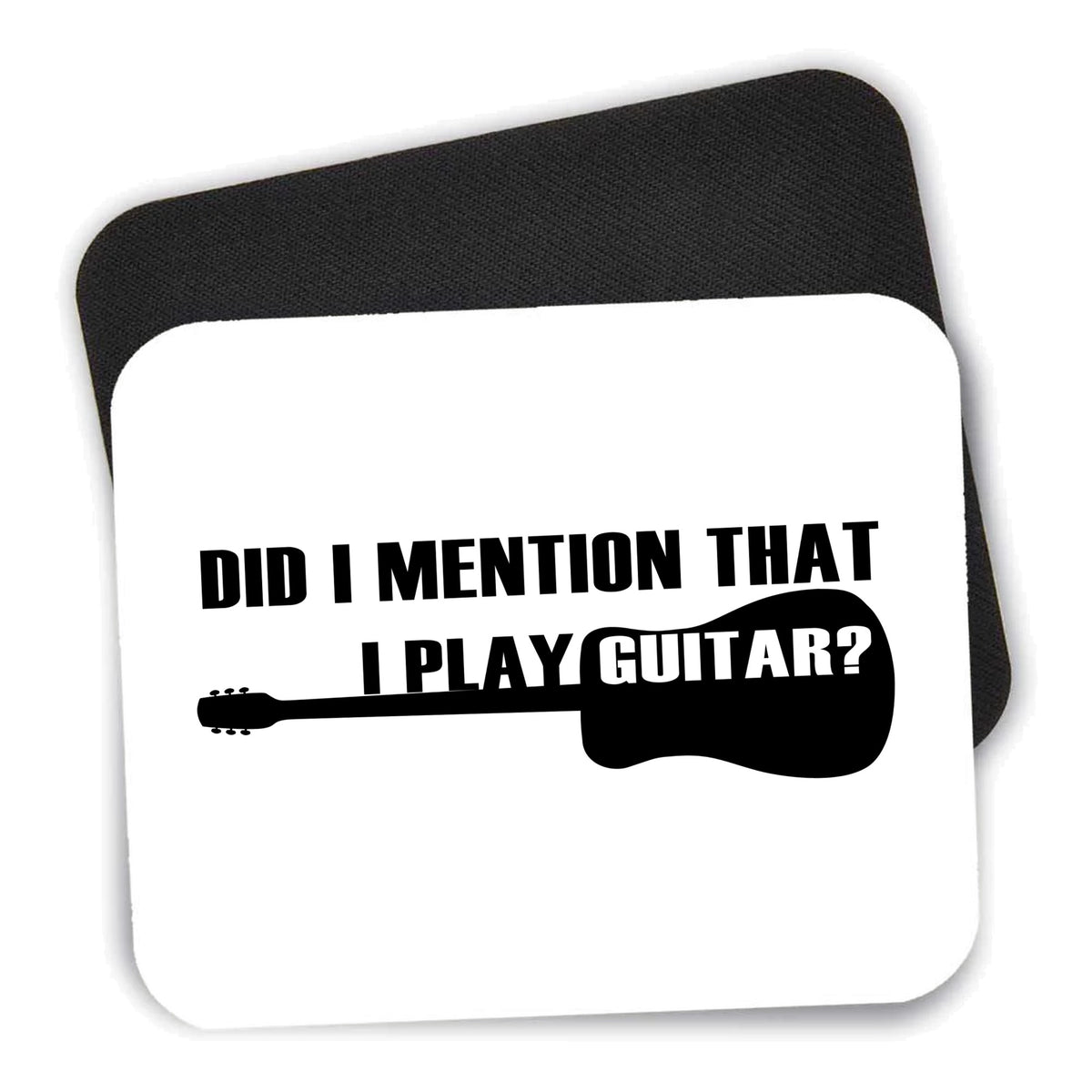 Did I Mention That I Play Guitar? mouse pad shown with its black non-slip rubber underside