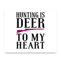 Hunting is DEER to My Heart mouse pad, front view