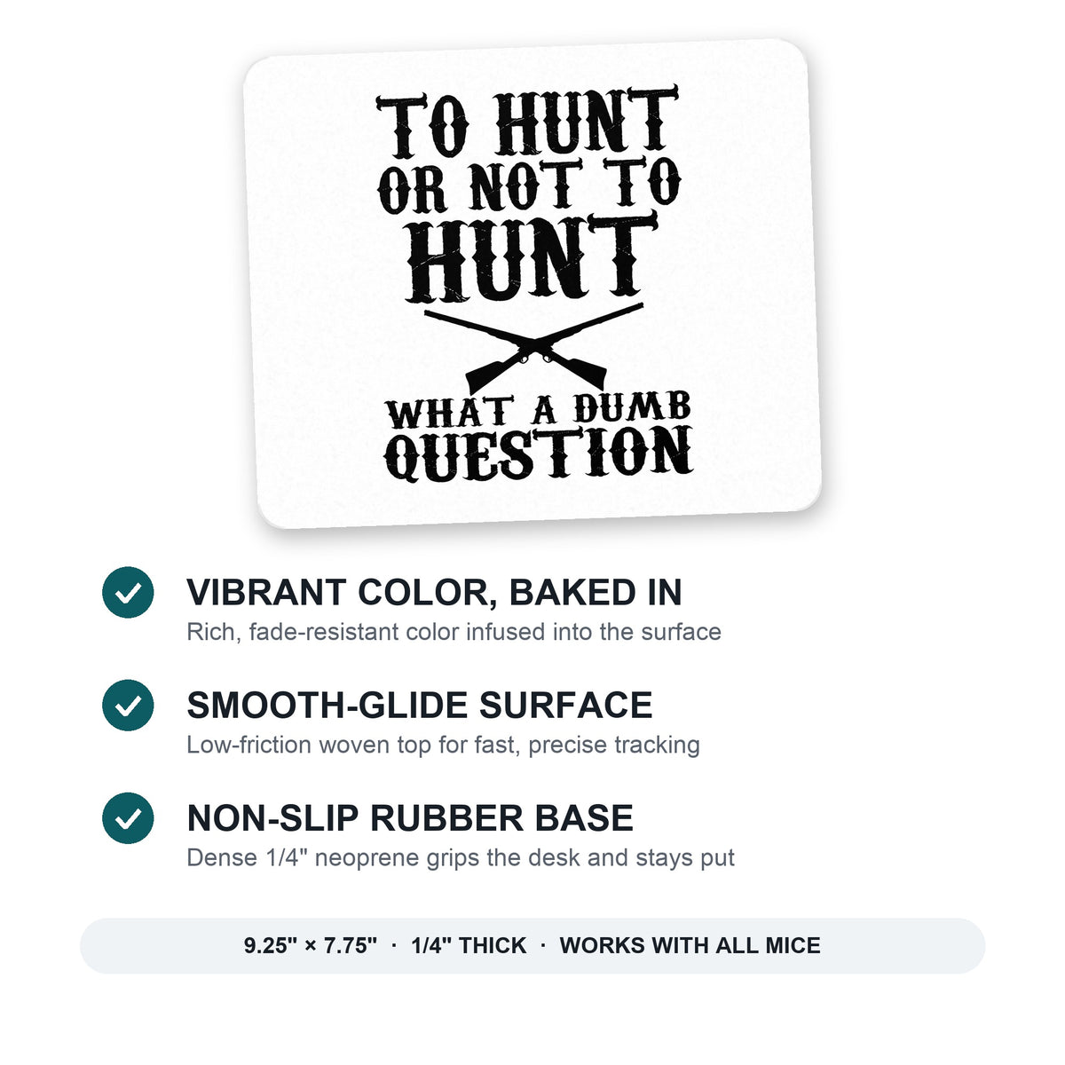 To Hunt or Not - What a Dumb Question mouse pad: vibrant color, smooth-glide surface, non-slip rubber base, 9.25 x 7.75 inches