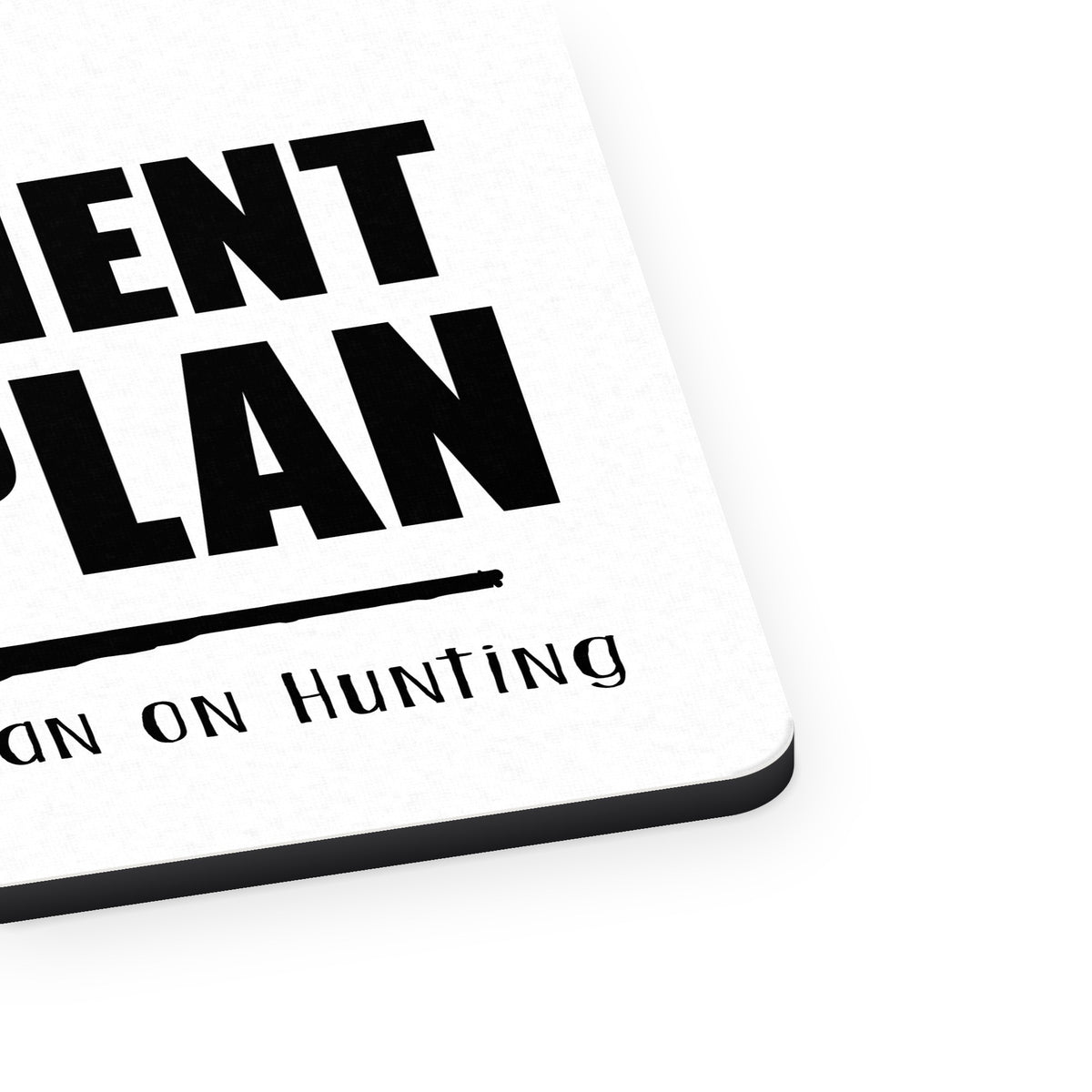 Yes I Do Have a Retirement Plan - Hunting mouse pad, close-up of the fabric surface and rubber edge