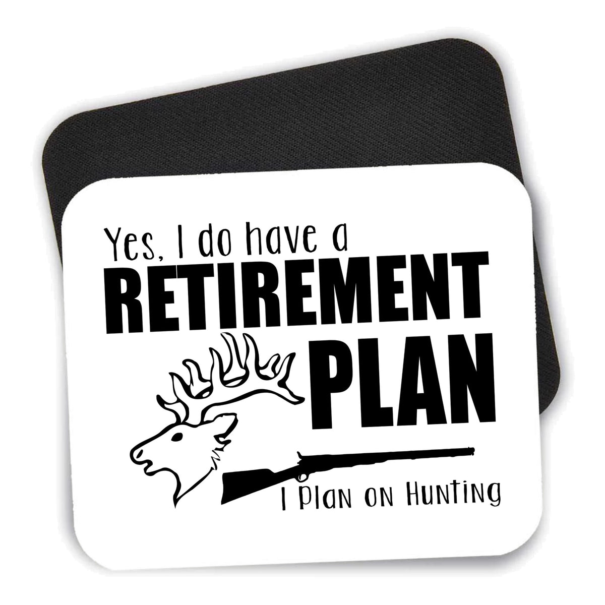 Yes I Do Have a Retirement Plan - Hunting mouse pad shown with its black non-slip rubber underside