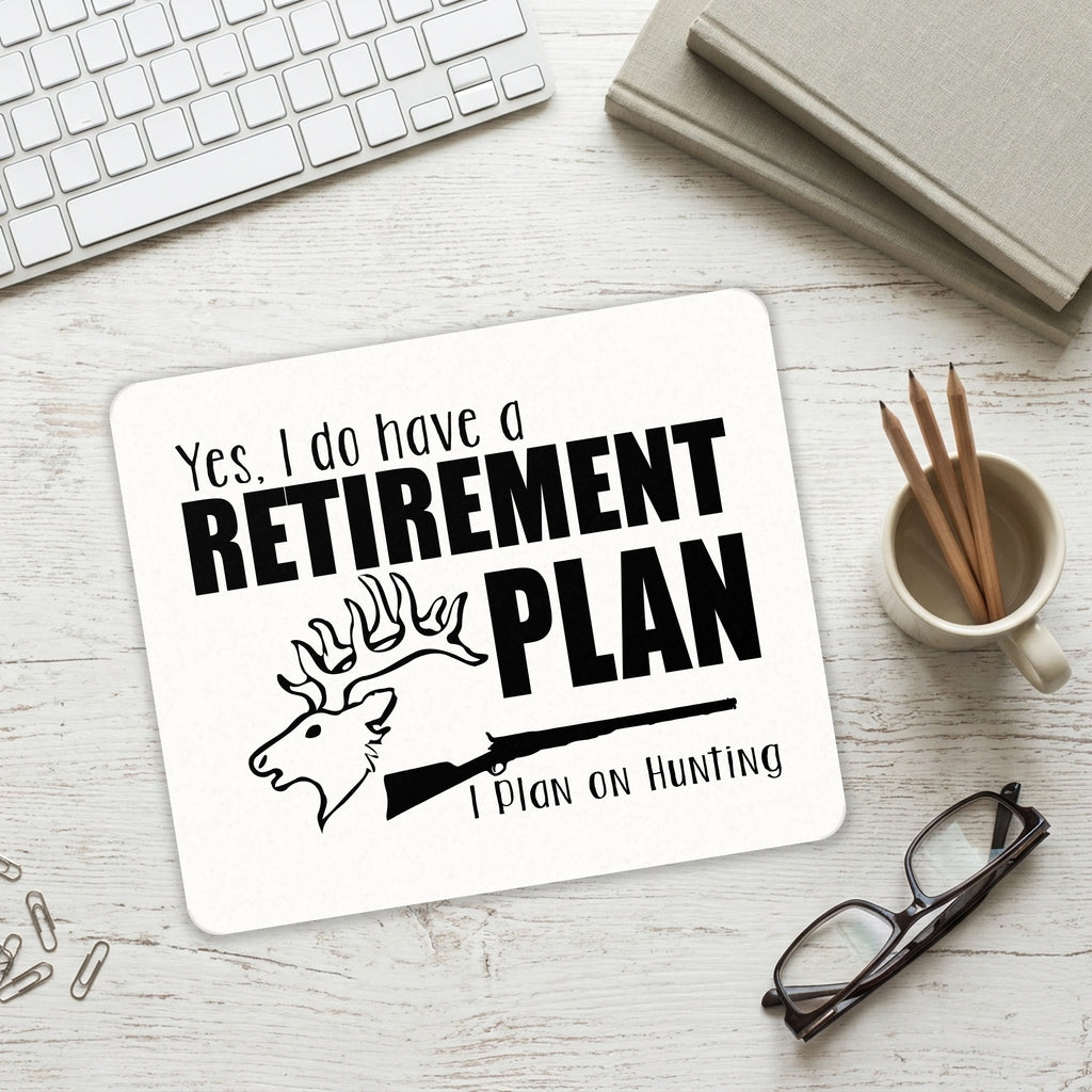 Yes I Do Have a Retirement Plan - Hunting mouse pad on a desk with a keyboard