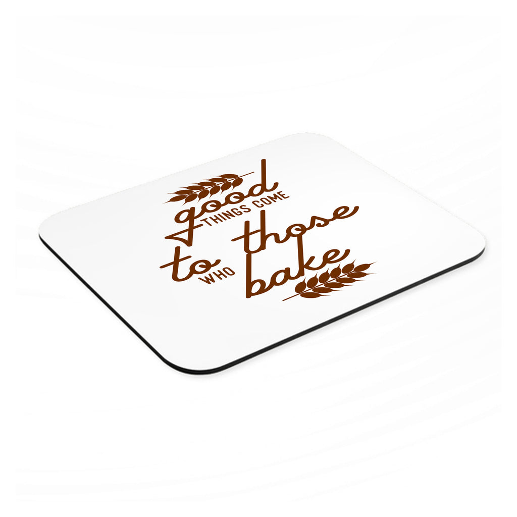 Good Things Come to Those Who Bake mouse pad, angled view showing the 1/4 inch thick base