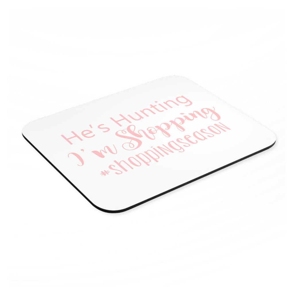 He's Hunting - I'm Shopping - #shoppingseason mouse pad, angled view showing the 1/4 inch thick base
