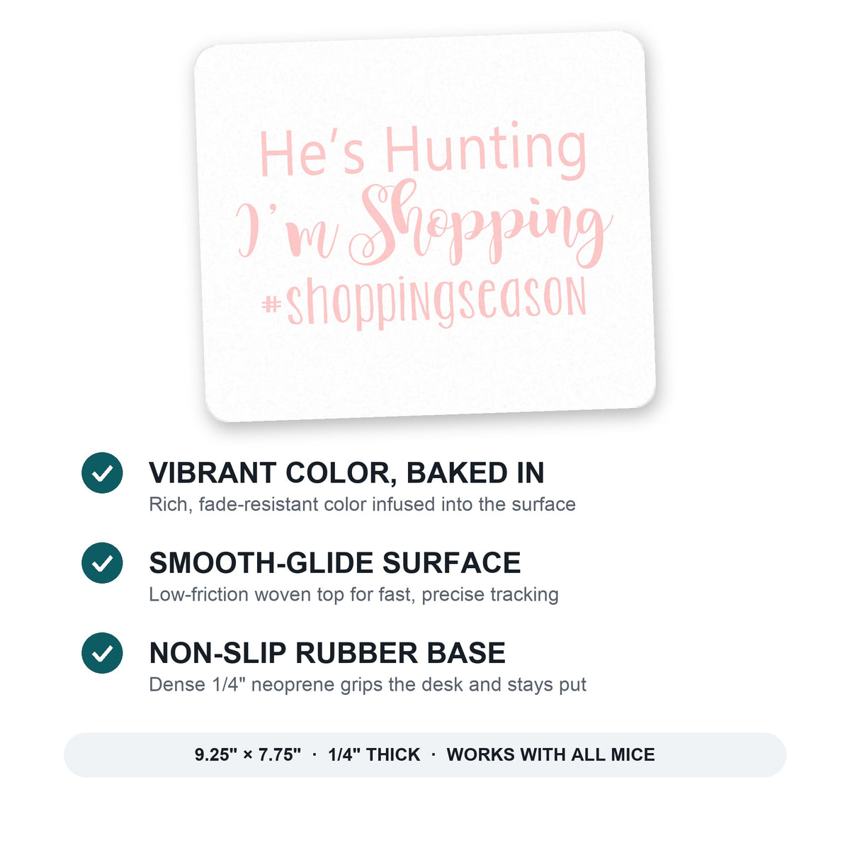 He's Hunting - I'm Shopping - #shoppingseason mouse pad: vibrant color, smooth-glide surface, non-slip rubber base, 9.25 x 7.75 inches