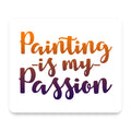 Painting is My Passion mouse pad, front view