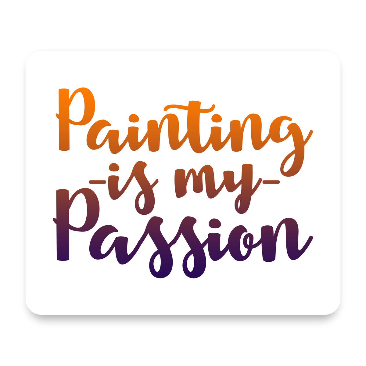 Painting is My Passion mouse pad, front view