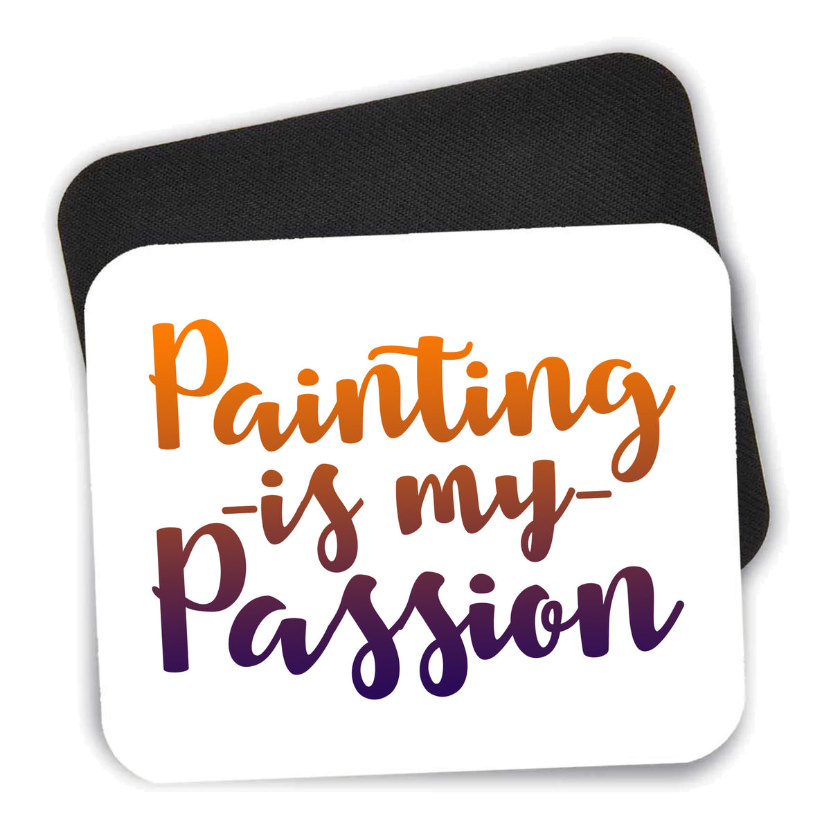 Painting is My Passion mouse pad shown with its black non-slip rubber underside