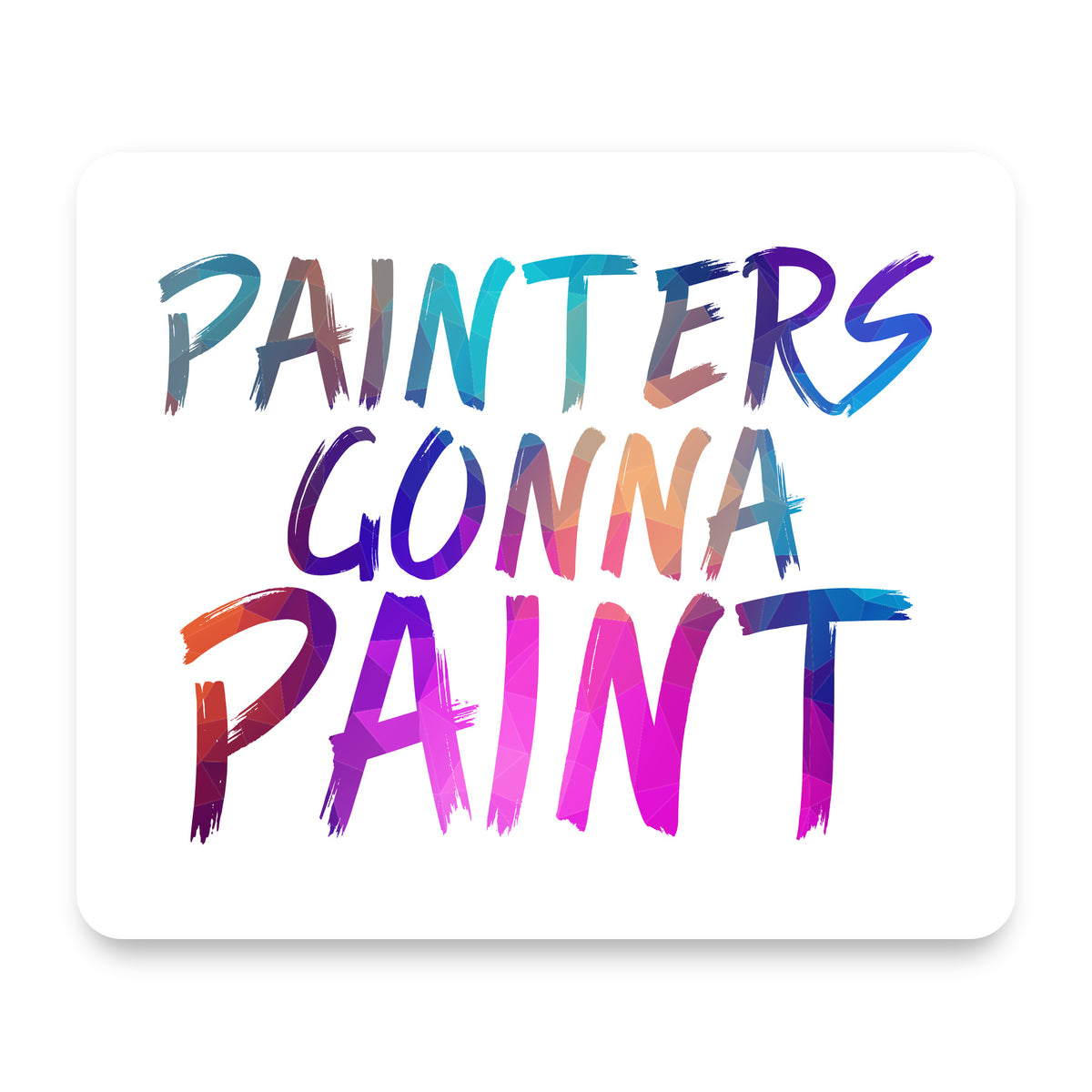 Painters Gonna Paint mouse pad, front view