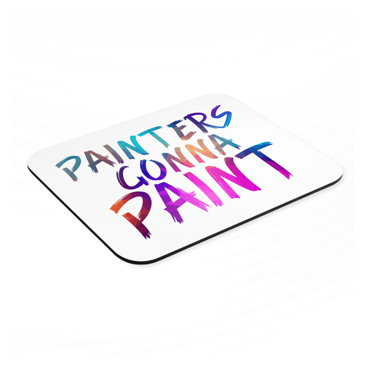 Painters Gonna Paint mouse pad, angled view showing the 1/4 inch thick base