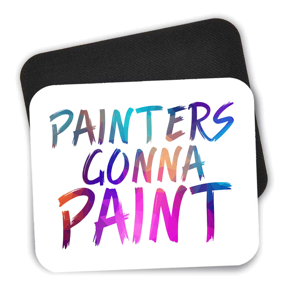 Painters Gonna Paint mouse pad shown with its black non-slip rubber underside