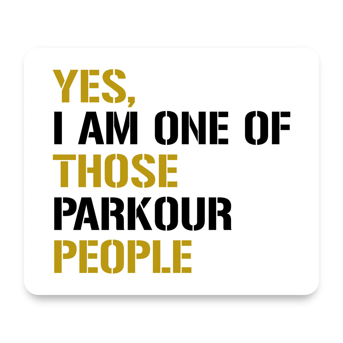 Yes I Am One of Those Parkour People mouse pad, front view