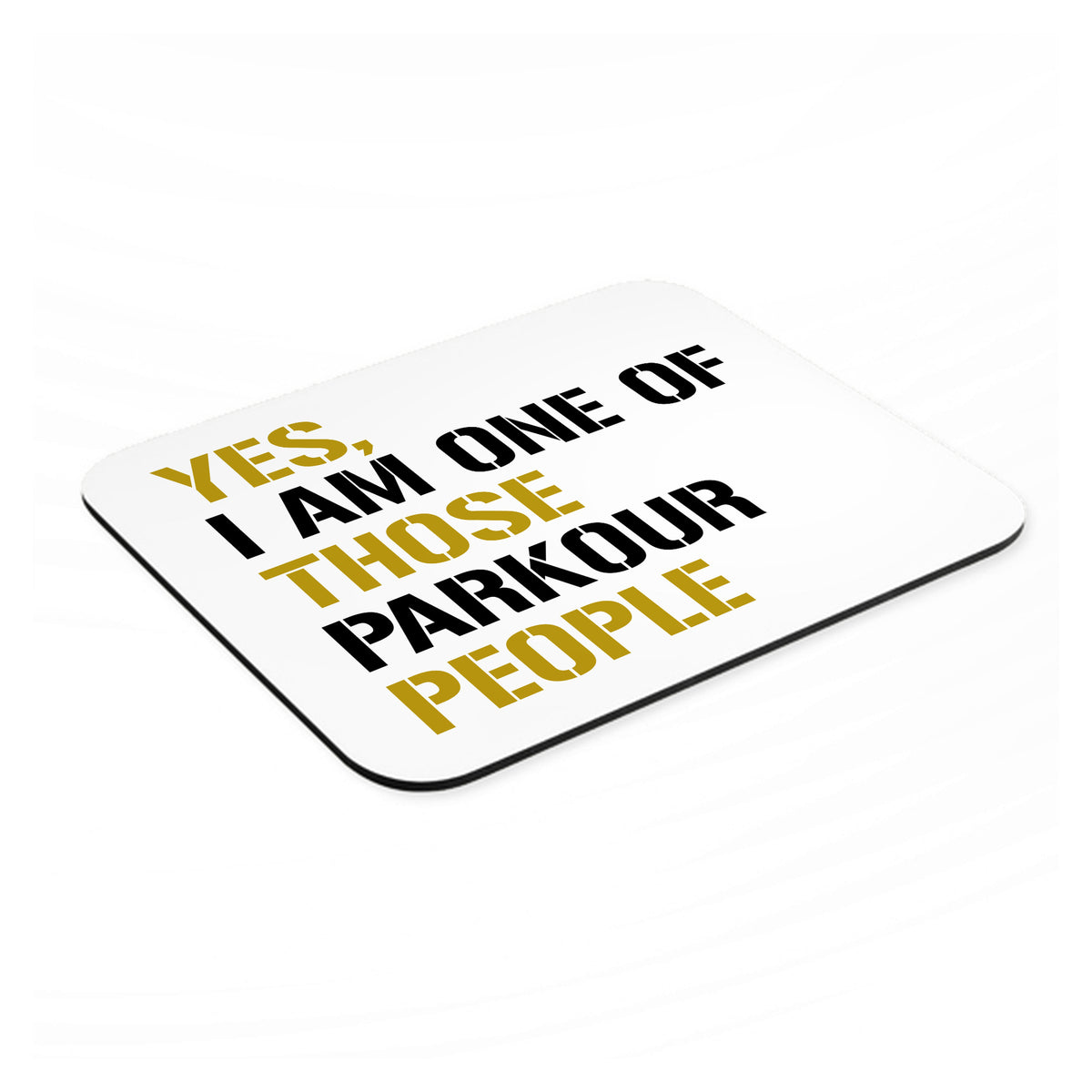 Yes I Am One of Those Parkour People mouse pad, angled view showing the 1/4 inch thick base