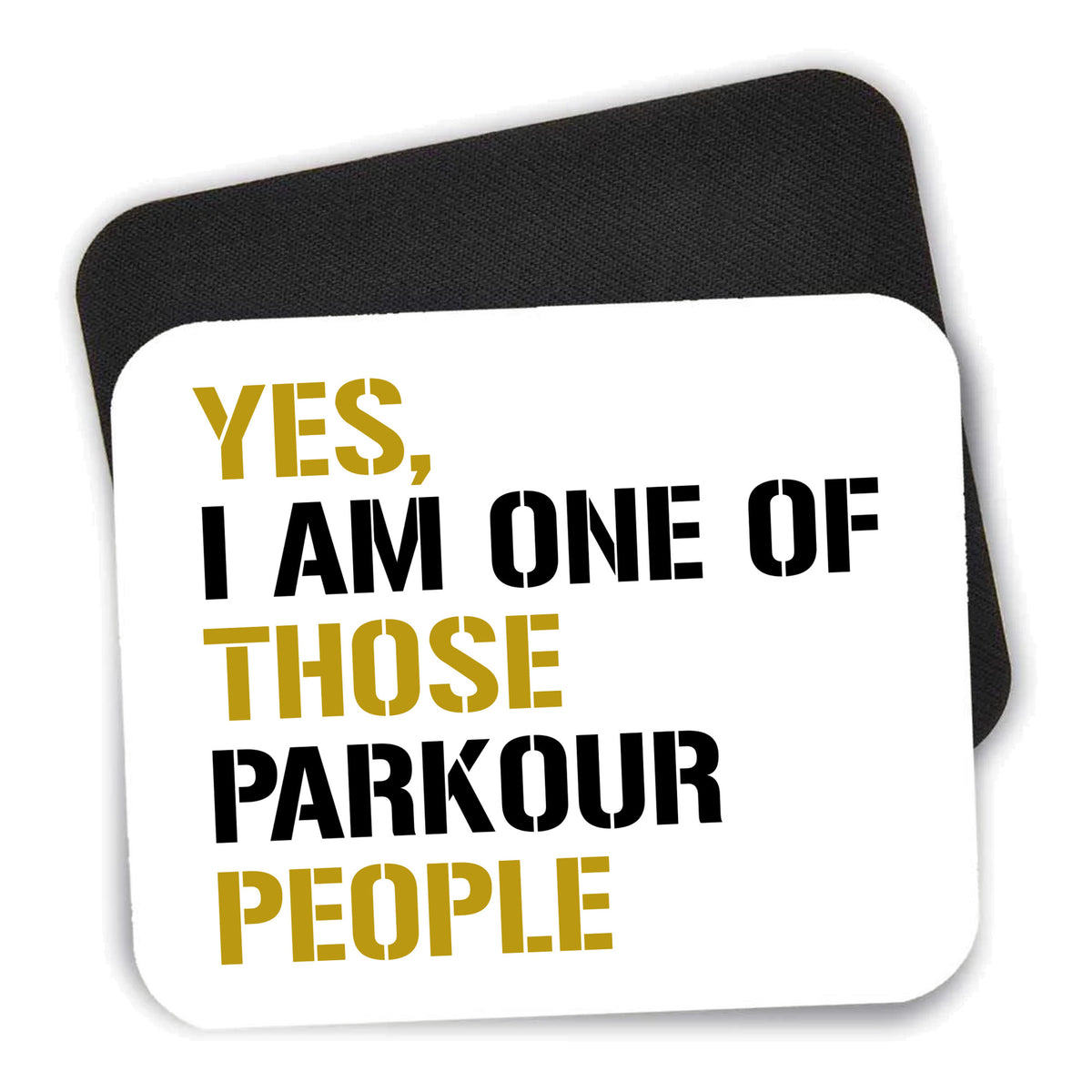 Yes I Am One of Those Parkour People mouse pad shown with its black non-slip rubber underside