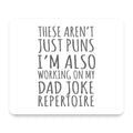 Not Just Puns I'm Also Working Dad Joke mouse pad, front view