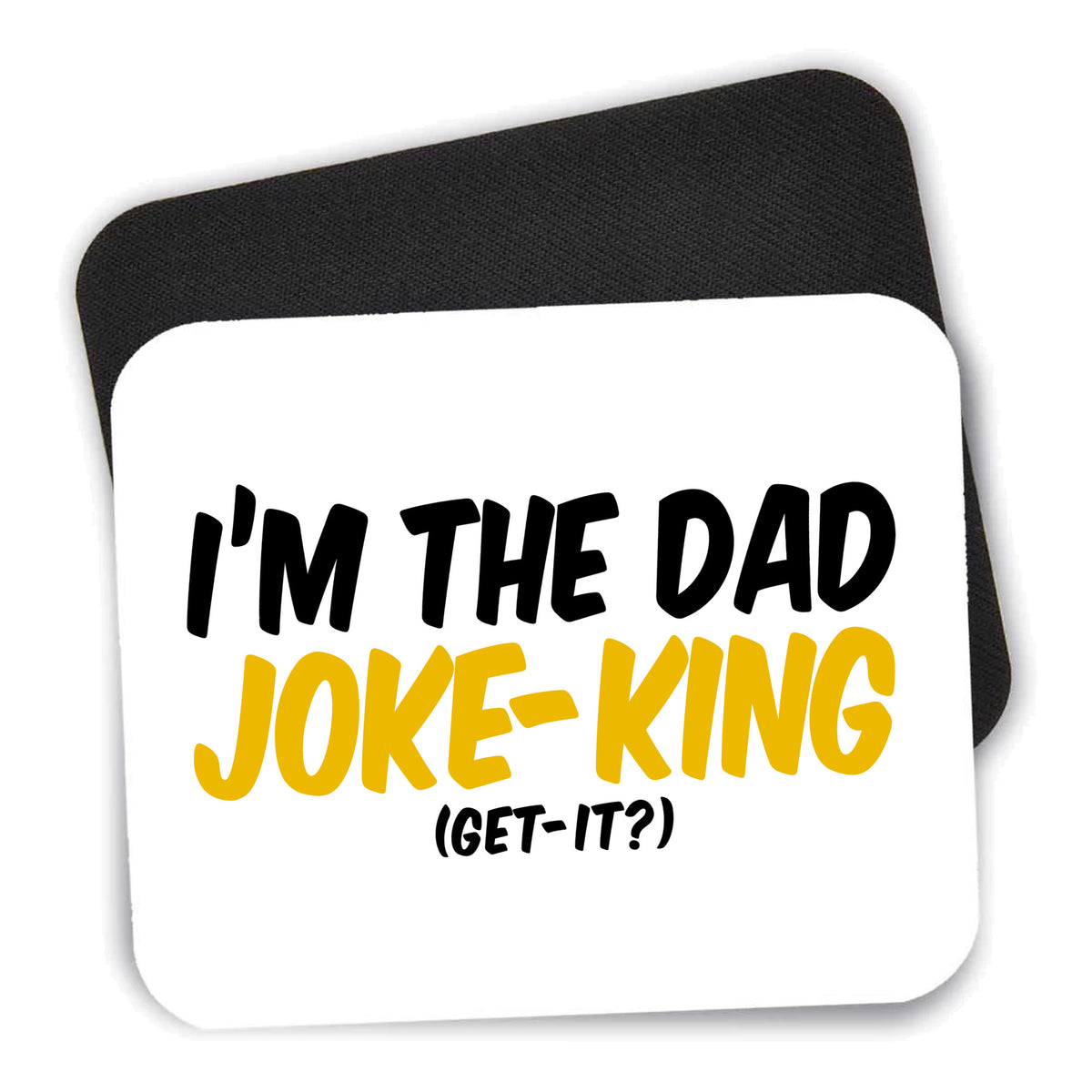 I'm the Dad Joke-King (Get-It?) mouse pad shown with its black non-slip rubber underside