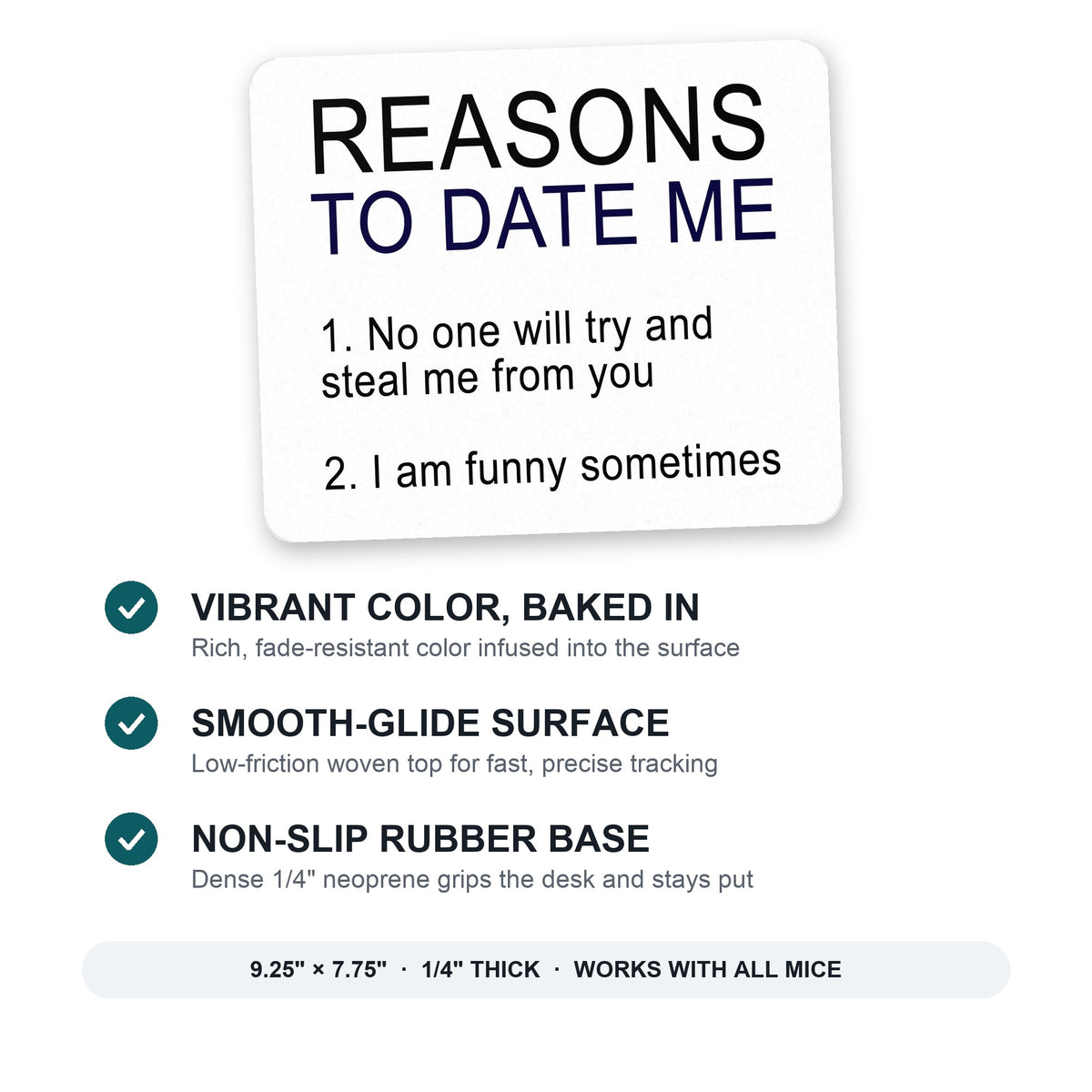 Reasons To Date Me: No One Will Steal Me mouse pad: vibrant color, smooth-glide surface, non-slip rubber base, 9.25 x 7.75 inches
