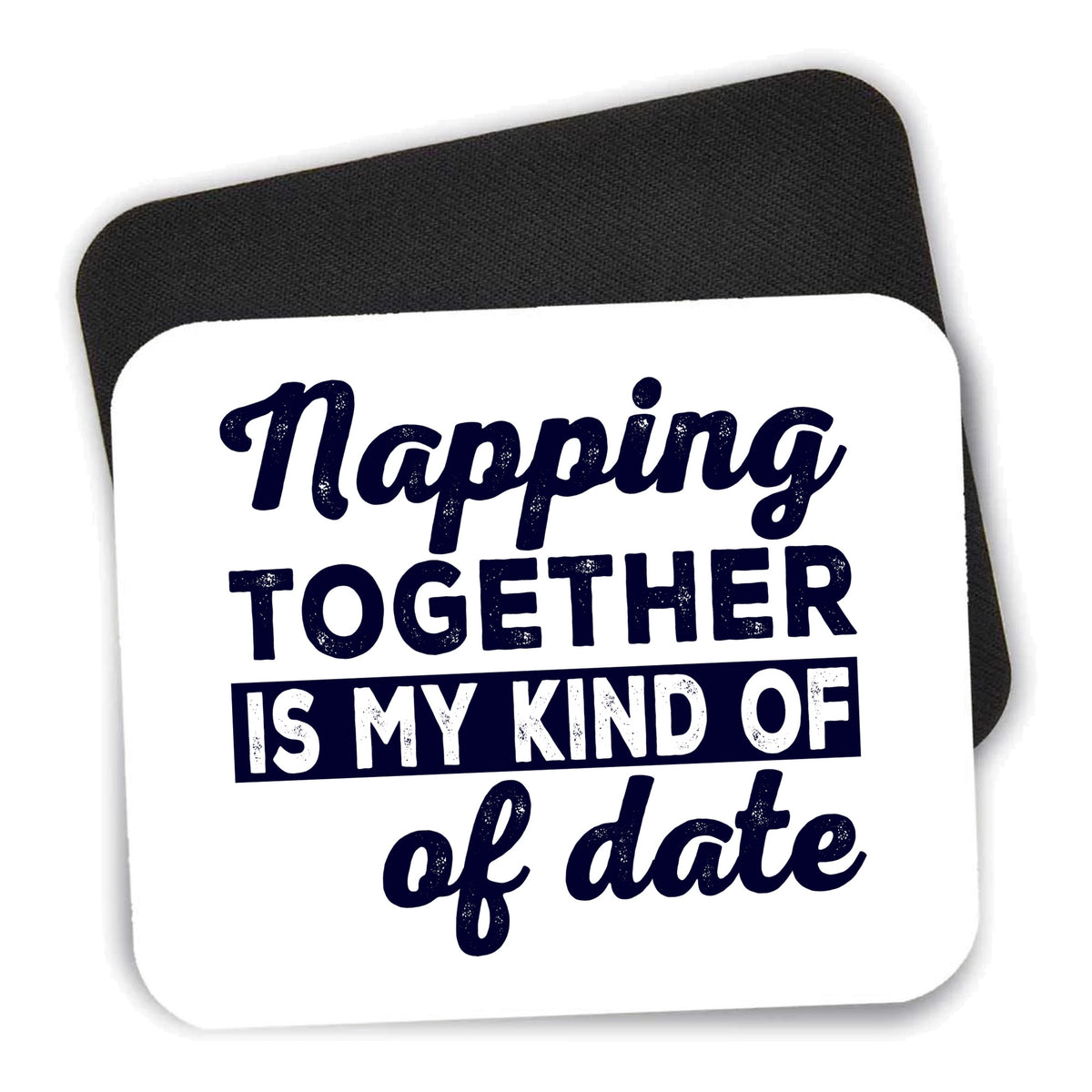 Napping Together is My Kind of Date mouse pad shown with its black non-slip rubber underside