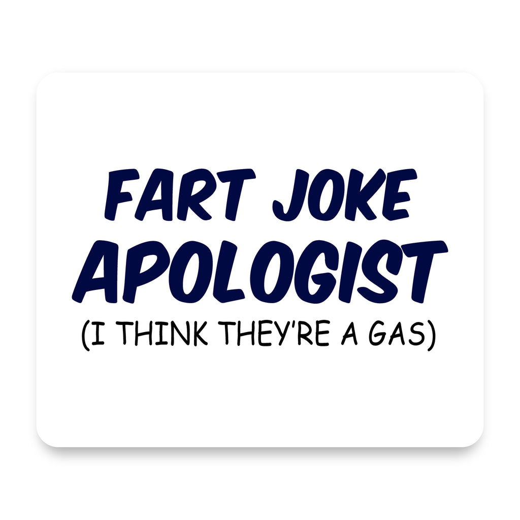 Fart Joke Apologist I Think They're a Gas mouse pad, front view