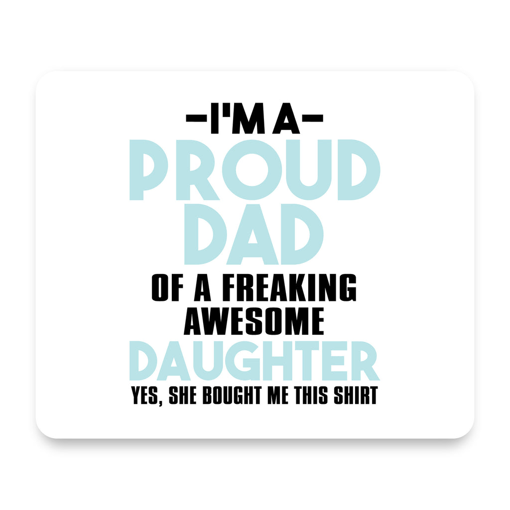 I'm a Proud Dad of Awesome Daughter mouse pad, front view