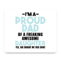 I'm a Proud Dad of Awesome Daughter mouse pad, front view