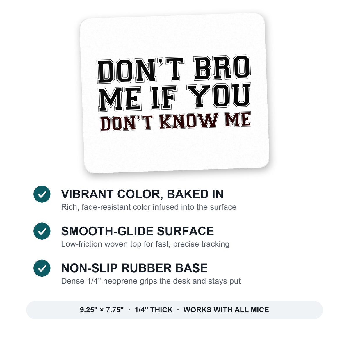 Don't Bro Me If You Don't Know Me mouse pad: vibrant color, smooth-glide surface, non-slip rubber base, 9.25 x 7.75 inches