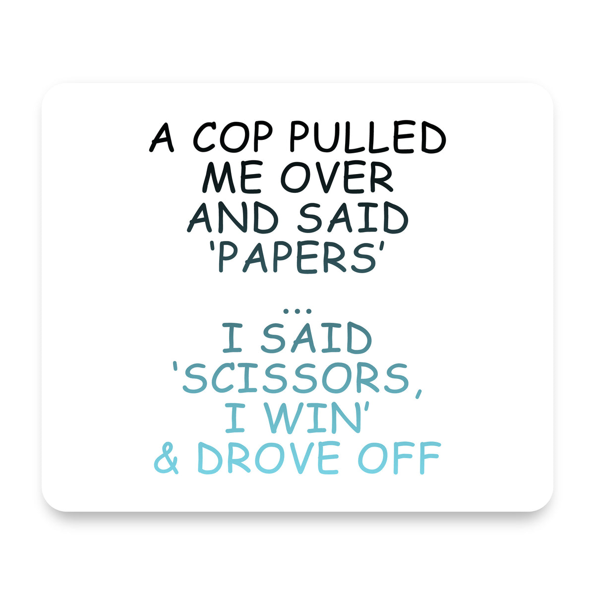 Cop Pulled Over, Rock Paper Scissors mouse pad, front view