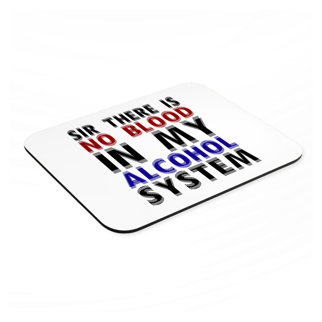 Sir There is Blood in My Alcohol System mouse pad, angled view showing the 1/4 inch thick base