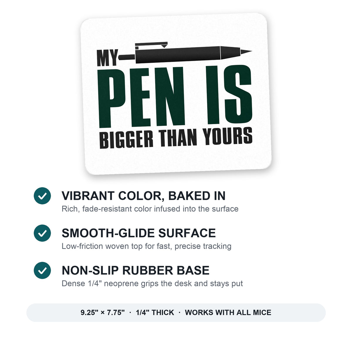 My Pen Is Bigger Than Yours mouse pad: vibrant color, smooth-glide surface, non-slip rubber base, 9.25 x 7.75 inches