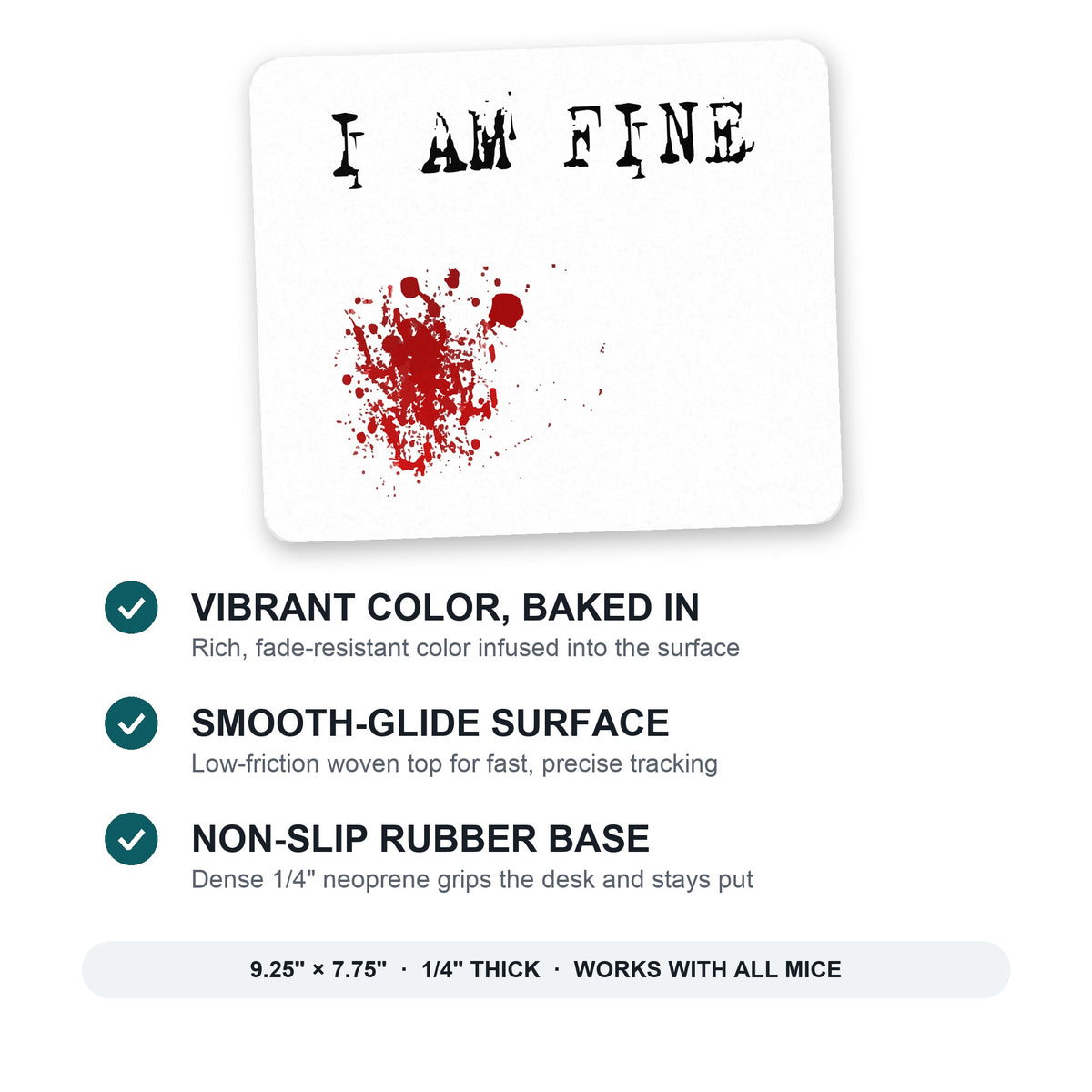 I Am Fine - Blood Splatter mouse pad: vibrant color, smooth-glide surface, non-slip rubber base, 9.25 x 7.75 inches